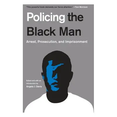 Policing the Black Man - Davis, Angela J. a Stevenson, Bryan A.