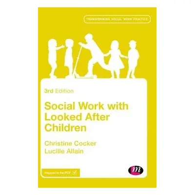 Social Work with Looked After Children - Cocker, Christine (University of East Anglia, UK) a All