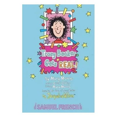 Tracy Beaker Gets Real - Morris, Mary a Olding, Grant a Wilson, Jacqueline