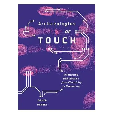 Archaeologies of Touch - Parisi, David