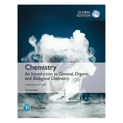 Chemistry: An Introduction to General, Organic, and Biological Chemistry, Global Edition - Timbe