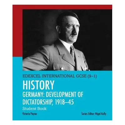 Pearson Edexcel International GCSE (9-1) History: Development of Dictatorship: Germany, 1918–45 