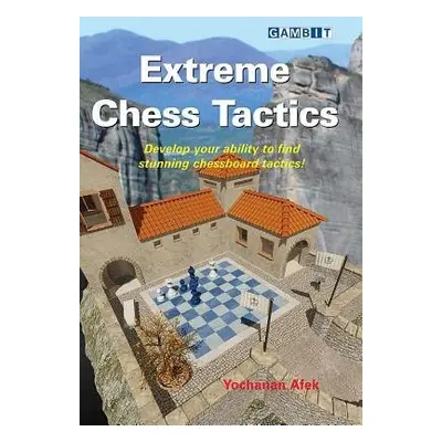 Extreme Chess Tactics - Afek, Yochanan