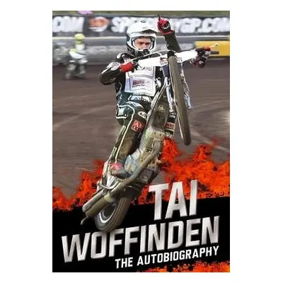 Raw Speed - The Autobiography of the Three-Times World Speedway Champion - Woffinden, Tai