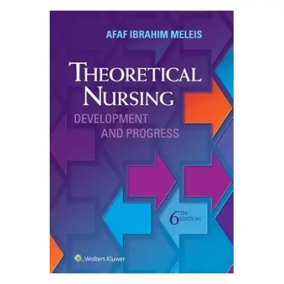 Theoretical Nursing - Meleis, Afaf Ibraham, RN, PhD, FAAN