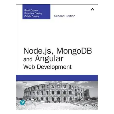 Node.js, MongoDB and Angular Web Development - Dayley, Brad a Dayley, Brendan a Dayley, Caleb