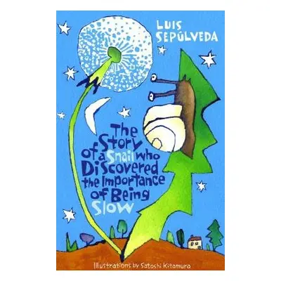 Story of a Snail Who Discovered the Importance of Being Slow - Sepulveda, Luis