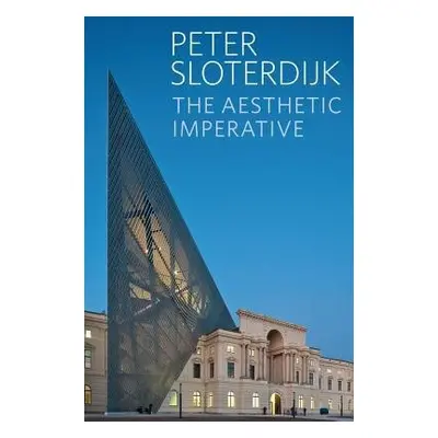 Aesthetic Imperative - Sloterdijk, Peter ( Karlsruhe School of Design)