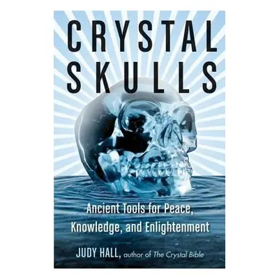 Crystal Skulls - Hall, Judy (Judy Hall)