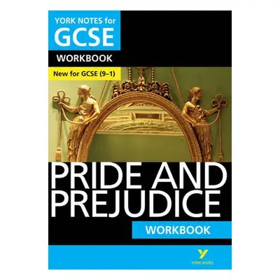 Pride and Prejudice: York Notes for GCSE Workbook the ideal way to catch up, test your knowledge