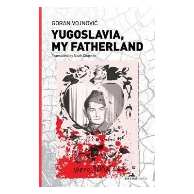 Yugoslavia, My Fatherland - Vojnovic, Goran