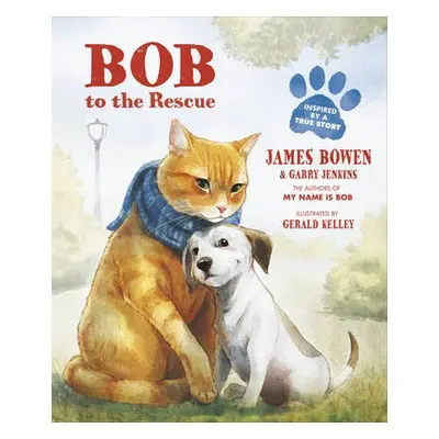 Bob to the Rescue - Bowen, James a Jenkins, Garry