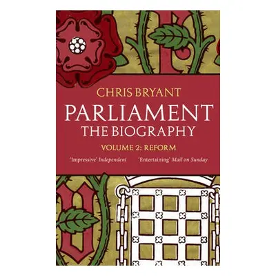 Parliament: The Biography (Volume II - Reform) - Bryant, Chris