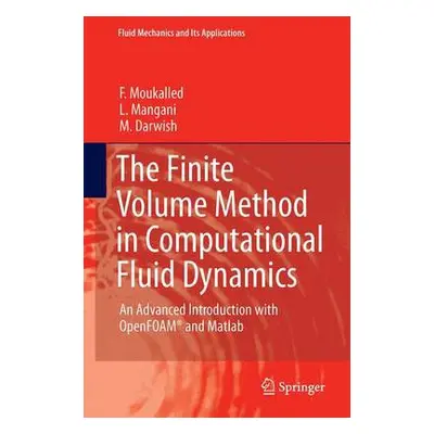 Finite Volume Method in Computational Fluid Dynamics - Moukalled, F. a Mangani, L. a Darwish, M.