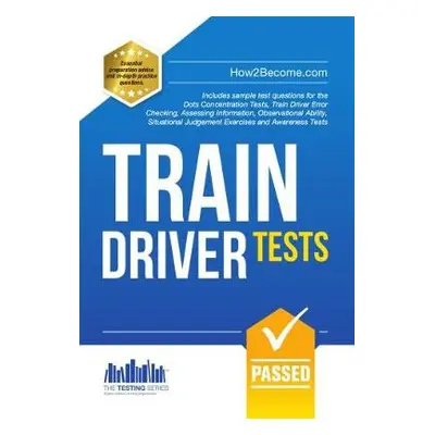 Train Driver Tests: The Ultimate Guide for Passing the New Trainee Train Driver Selection Tests: