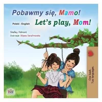 Let's play, Mom! (Polish English Bilingual Children's Book) - Admont, Shelley a Books, Kidkiddos