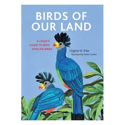 Birds of Our Land - Dike, Virginia W.