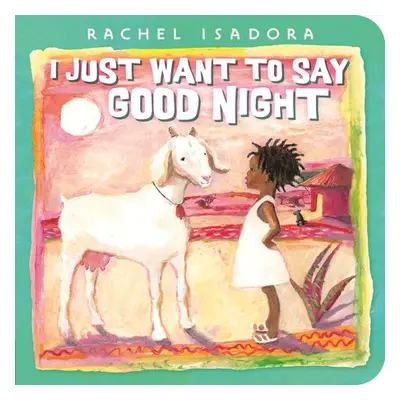 I Just Want to Say Good Night - Isadora, Rachel