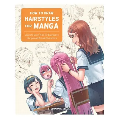 How to Draw Hairstyles for Manga - Studio Hard Deluxe