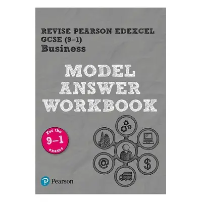 Pearson REVISE Edexcel GCSE (9-1) Business Model Answer Workbook: For 2024 and 2025 assessments 