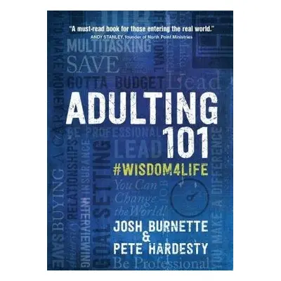 Adulting 101: What I Didn't Learn in School - Burnette, Josh a Hardesty, Pete