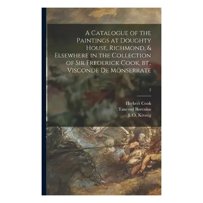 Catalogue of the Paintings at Doughty House, Richmond, a Elsewhere in the Collection of Sir Fred