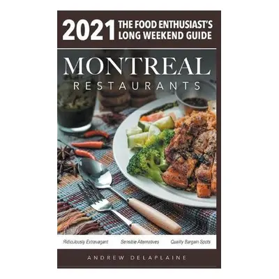 2021 Montreal Restaurants - The Food Enthusiast's Long Weekend Guide - Delaplaine, Andrew