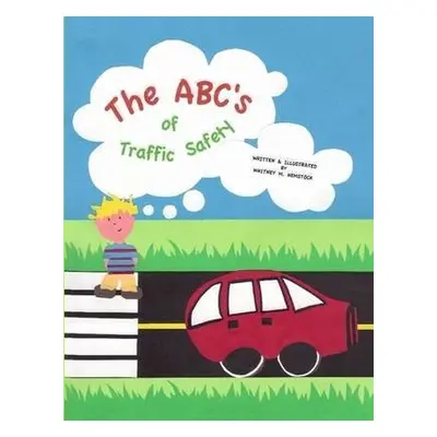 ABC's of Traffic Safety - Hemstock, Whitney M.