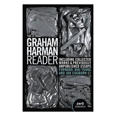 Graham Harman Reader, The - Including previously unpublished essays - Harman, Graham