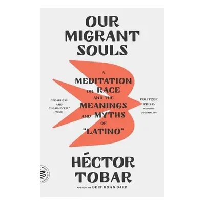 Our Migrant Souls - Tobar, Hector