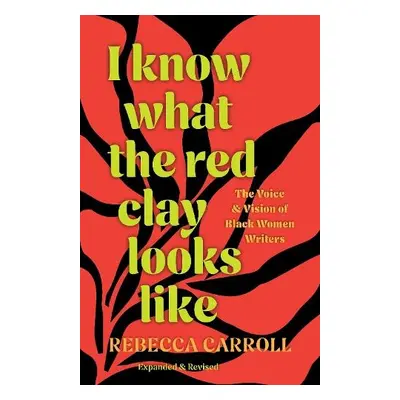 I Know What the Red Clay Looks Like - Carroll, Rebecca