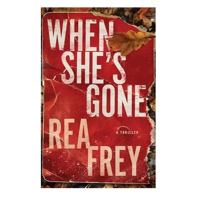 When She's Gone - Frey, Rea