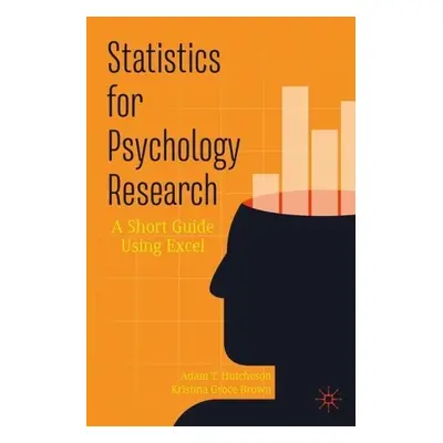 Statistics for Psychology Research - Hutcheson, Adam T. a Brown, Kristina Groce