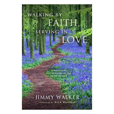 Walking by Faith, Serving in Love - Walker, Jimmy