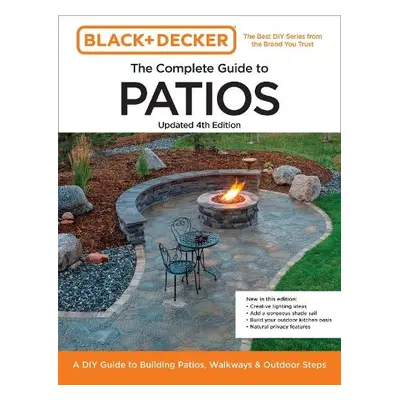 Black and Decker Complete Guide to Patios 4th Edition - Editors of Cool Springs Press a Peterson