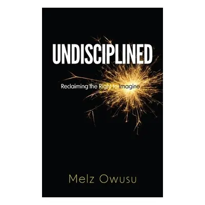 Undisciplined - Owusu, Melz