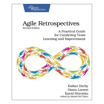 Agile Retrospectives, Second Edition - Derby, Esther a Larsen, Diana a Horowitz, David