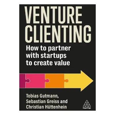 Venture Clienting - Gutmann, Prof. Dr Tobias a Greiss, Sebastian a Huttenhein, Christian