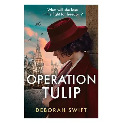 Operation Tulip - Swift, Deborah