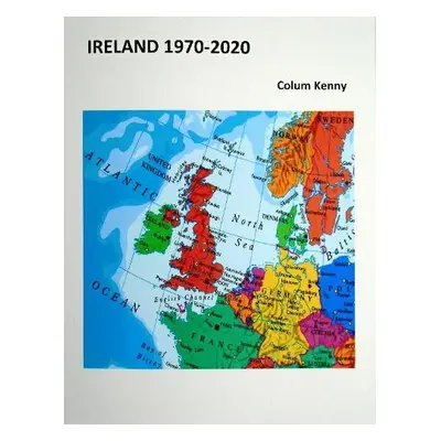 Ireland 1970-2020 - Kenny, Colum