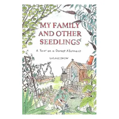 My Family and Other Seedlings - Snow, Lalage