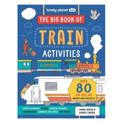 Lonely Planet Kids The Big Book of Train Activities - Lonely Planet Kids a Baker, Laura