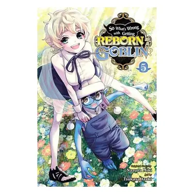 So What's Wrong with Getting Reborn as a Goblin?, Vol. 5 - Miki, Nazuna