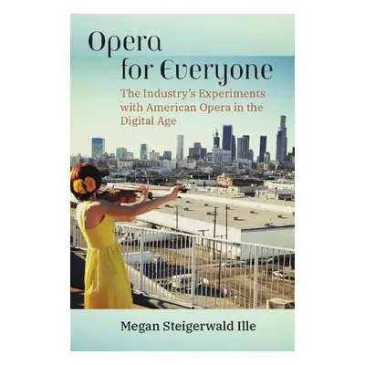 Opera for Everyone - Ille, Megan Steigerwald