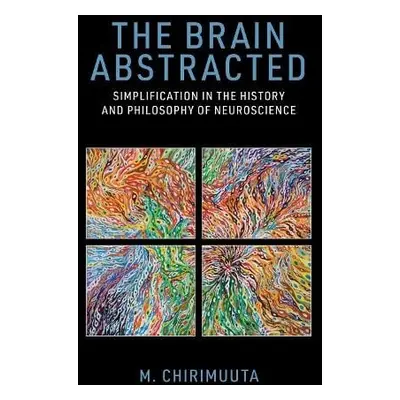 Brain Abstracted - Chirimuuta, M.