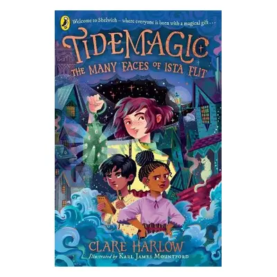 Tidemagic: The Many Faces of Ista Flit - Harlow, Clare