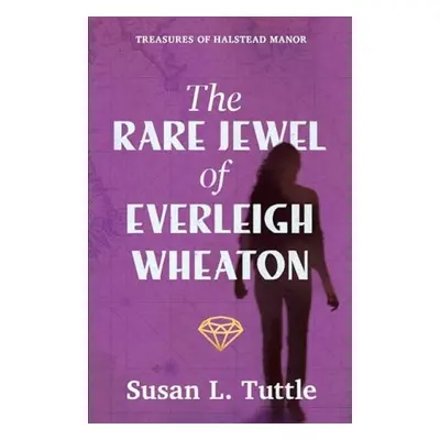 Rare Jewel of Everleigh Wheaton - Tuttle, Susan L