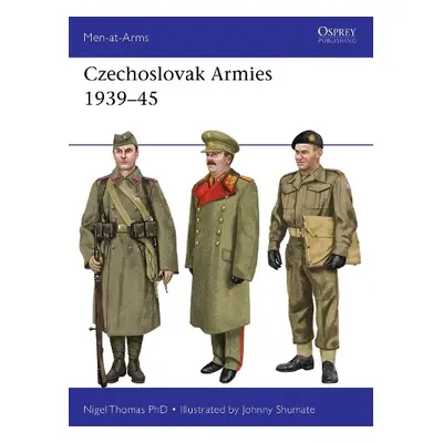 Czechoslovak Armies 1939–45 - Thomas, Nigel