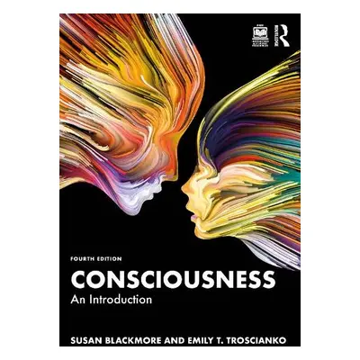 Consciousness - Blackmore, Susan a Troscianko, Emily T. (University of Oxford, UK)