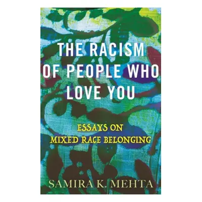 Racism of People Who Love You - Mehta, Samira